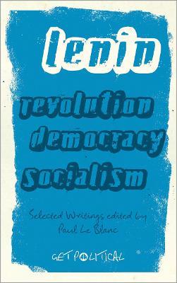 Revolution, Democracy, Socialism: Selected Writings of V.I. Lenin - V. I. Lenin - cover