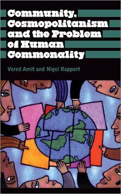 Community, Cosmopolitanism and the Problem of Human Commonality - Vered Amit,Nigel Rapport - cover