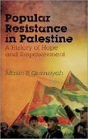 Popular Resistance in Palestine: A History of Hope and Empowerment