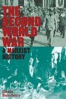 The Second World War: A Marxist History - Chris Bambery - cover