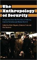 The Anthropology of Security: Perspectives from the Frontline of Policing, Counter-terrorism and Border Control - cover