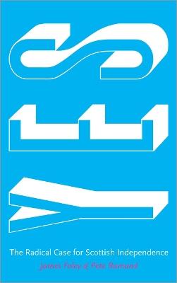 Yes: The Radical Case for Scottish Independence - James Foley,Peter Ramand - cover