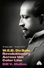 W.E.B. Du Bois: Revolutionary Across the Color Line