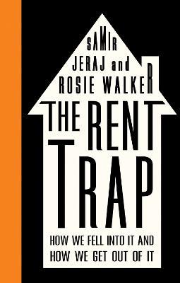 The Rent Trap: How we Fell into It and How we Get Out of It - Rosie Walker,Samir Jeraj - cover