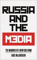 Russia and the Media: The Makings of a New Cold War