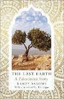The Last Earth: A Palestinian Story - Ramzy Baroud - cover