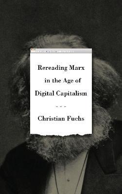 Rereading Marx in the Age of Digital Capitalism - Christian Fuchs - cover