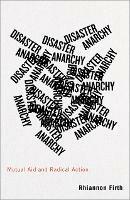 Disaster Anarchy: Mutual Aid and Radical Action - Rhiannon Firth - cover