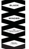 Black Minded: The Political Philosophy of Malcolm X - Michael E. Sawyer - cover