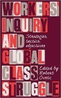 Workers' Inquiry and Global Class Struggle: Strategies, Tactics, Objectives - cover