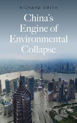 China's Engine of Environmental Collapse - Richard Smith - cover