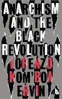 Anarchism and the Black Revolution: The Definitive Edition - Lorenzo Kom’boa Ervin - cover