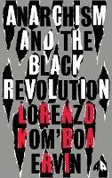 Anarchism and the Black Revolution: The Definitive Edition - Lorenzo Kom’boa Ervin - cover