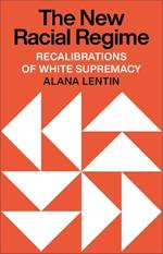 The New Racial Regime: Recalibrations of White Supremacy