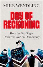 Day of Reckoning: How the Far Right Declared War on Democracy