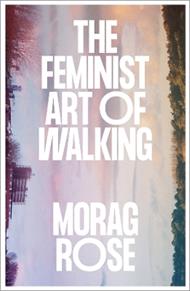 The Feminist Art of Walking