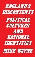 England's Discontents: Political Cultures and National Identities - Mike Wayne - cover