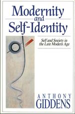 Modernity and Self-Identity: Self and Society in the Late Modern Age
