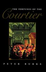 The Fortunes of the Courtier: The European Reception of Castiglione's Cortegiano