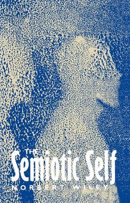 The Semiotic Self - Norbert Wiley - cover