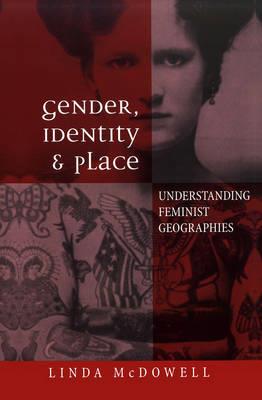 Gender, Identity and Place: Understanding Feminist Geographies - Linda McDowell - cover