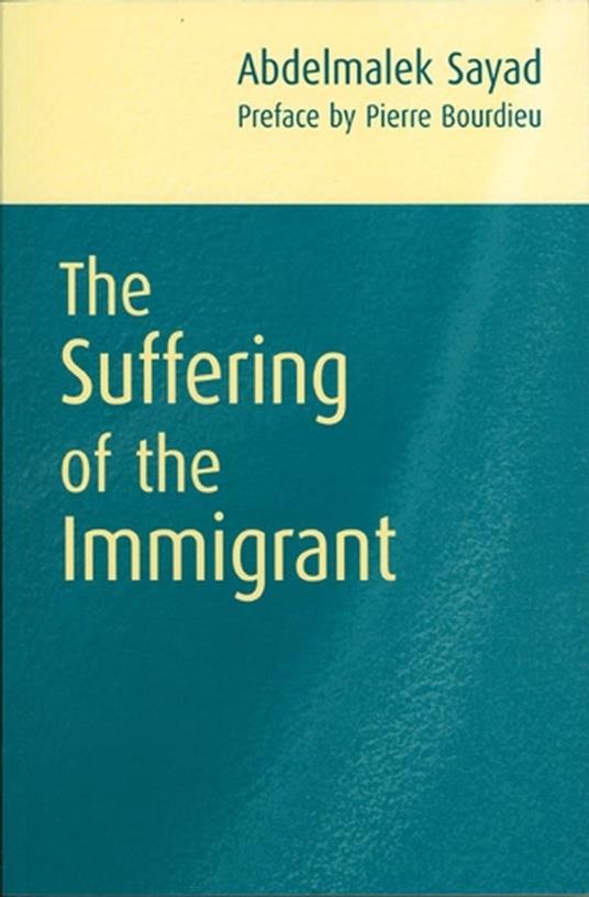 The Suffering of the Immigrant - Abdelmalek Sayad - cover