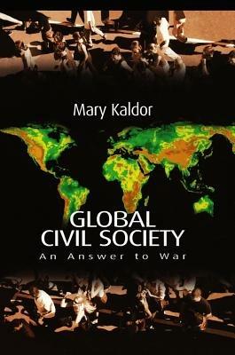 Global Civil Society: An Answer to War - Mary Kaldor - cover