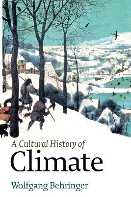 A Cultural History of Climate - Wolfgang Behringer - cover