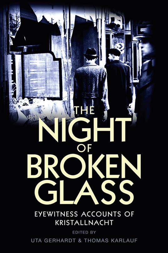 The Night of Broken Glass: Eyewitness Accounts of Kristallnacht - cover