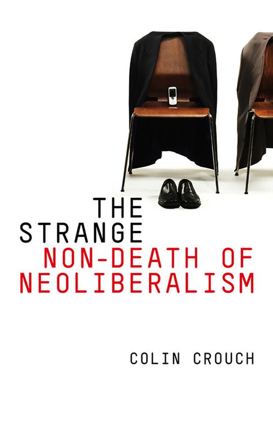The Strange Non-death of Neo-liberalism - Colin Crouch - cover
