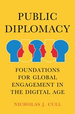 Public Diplomacy: Foundations for Global Engagement in the Digital Age