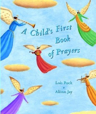 A Child's First Book of Prayers - Lois Rock - cover