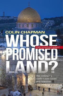 Whose Promised Land: The continuing conflict over Israel and Palestine - Colin Chapman - cover