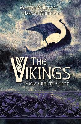 The Vikings: From Odin to Christ - Hannah Whittock,Martyn Whittock - cover