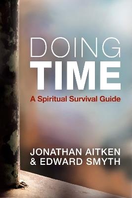 Doing Time: A spiritual survival guide - Edward Smyth,Jonathan Aitken - cover
