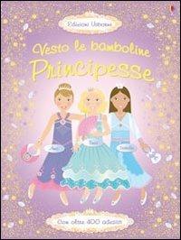 Principesse. Con adesivi. Ediz. illustrata - Fiona Watt,Vici Leyhane,Stella Baggott - copertina