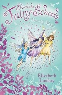 Silverlake Fairy School: Dancing Magic - Elizabeth Lindsay - cover