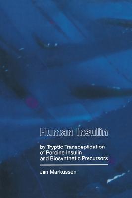 Human Insulin by Tryptic Transpeptidations of Porcine Insulin and Biosynthetic Precursors - J. Markusse - cover