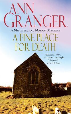 A Fine Place for Death (Mitchell & Markby 6): A compelling Cotswold village crime novel of murder and intrigue - Ann Granger - cover