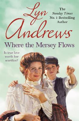 Where the Mersey Flows: A powerful saga of poverty, friendship and love - Lyn Andrews - cover