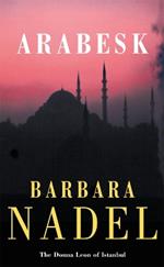 Arabesk (Inspector Ikmen Mystery 3): Inspiration for THE TURKISH DETECTIVE, BBC Two's sensational new TV series