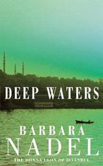 Deep Waters (Inspector Ikmen Mystery 4): Inspiration for THE TURKISH DETECTIVE, BBC Two's sensational new crime drama