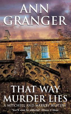 That Way Murder Lies (Mitchell & Markby 15): A cosy Cotswolds crime novel of old friends, old mysteries and new murders - Ann Granger - cover