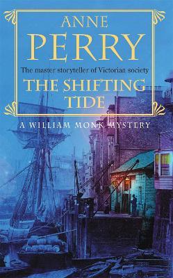 The Shifting Tide (William Monk Mystery, Book 14): A gripping Victorian mystery from London's East End - Anne Perry - cover