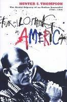 Fear and Loathing in America: The Brutal Odyssey of an Outlaw Journalist 1968-1976