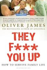 THEY F*** YOU UP