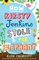 How Kirsty Jenkins Stole the Elephant - Elen Caldecott - cover