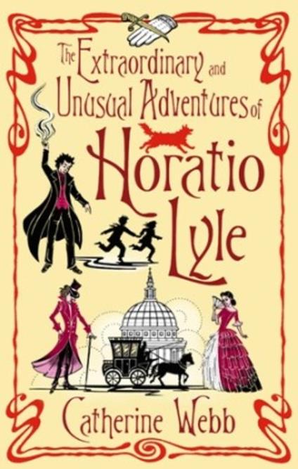 The Extraordinary & Unusual Adventures of Horatio Lyle - Catherine Webb - ebook