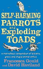 Self-Harming Parrots And Exploding Toads