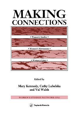Making Connections: Women's Studies, Women's Movements, Women's Lives - cover